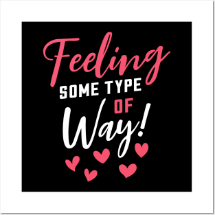 Feeling Some Type of Way! about Love Posters and Art